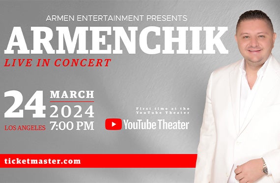 More Info for Armenchik Live In Concert at YouTube Theater March 24, 2024